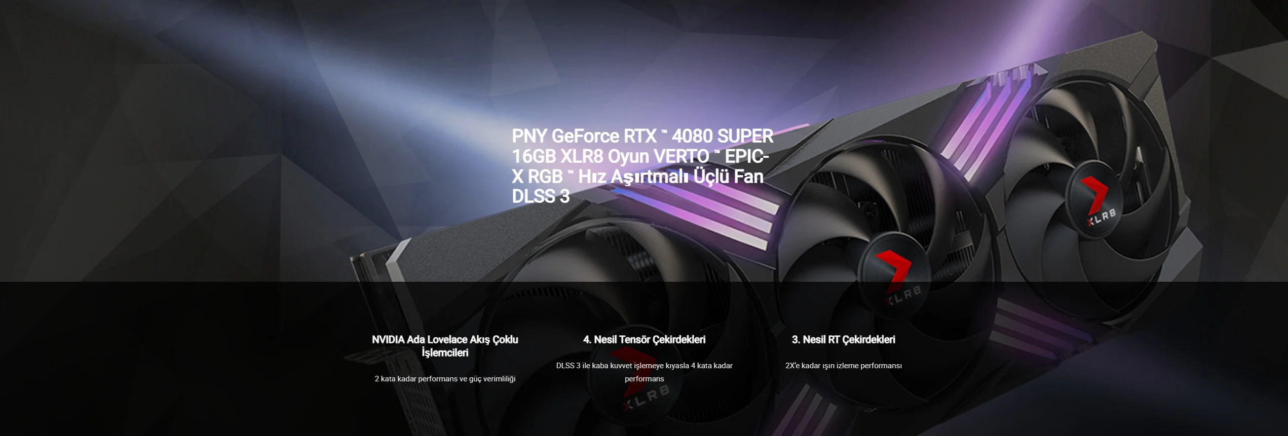 PNY RTX 4080 SUPER RGB XLR8 VERTO EPIC-X 16GB GDDR6X 256Bit Gaming Ekran Kartı